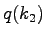 $ q(k_2)$