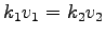 $\displaystyle k_1v_1=k_2v_2$