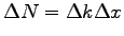 $\displaystyle \Delta N = \Delta k \Delta x$