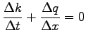 $\displaystyle \frac{\Delta k}{\Delta t } + \frac{\Delta q}{\Delta x} = 0 \\ $