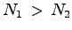 $ N_1 \, > \, N_2$