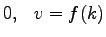 $\displaystyle 0,
\,\,\,\, v = f(k)$