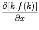 $\displaystyle \frac{\partial [k.f(k)]}{\partial x}$