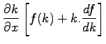 $\displaystyle \frac{\partial k}{\partial x} \left[f(k) + k. \frac{df}{dk}\right]$