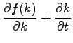$\displaystyle \frac{\partial f(k)}{\partial k} + \frac{\partial k}{\partial t}$