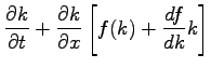 $\displaystyle \frac{\partial k}{\partial t} + \frac{\partial k}{\partial x}\left[f(k) + \frac{df}{dk}k\right]$