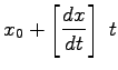 $\displaystyle x_0+\left[\frac{dx}{dt}\right]~t$