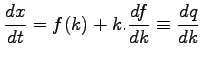$\displaystyle \frac{dx}{dt} = f(k) + k.\frac{df}{dk} \equiv \frac{dq}{dk}$