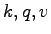$ k,q,v$