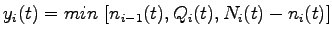 $\displaystyle y_i(t) = min~[n_{i-1}(t), Q_i(t), N_i(t) - n_i(t)]$