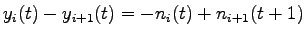 $\displaystyle y_i(t) - y_{i+1}(t) = - n_i(t)+ n_{i+1}(t+1)$