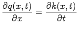 $\displaystyle \frac{\partial q(x,t)}{\partial x} = \frac{\partial k(x,t)}{\partial t}$