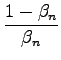 $\displaystyle \frac{1-\beta_{n}}{\beta_{n}}$
