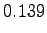 $\displaystyle 0.139$