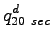 $\displaystyle q^{d}_{20~sec}$