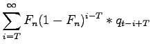 $\displaystyle \sum_{i=T}^\infty{F_n(1-F_n)^{i-T}*q_{t-i+T}}$