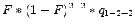 $\displaystyle F * (1-F)^{2-2}*q_{1-2+2}$