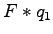 $\displaystyle F*q_{1}$