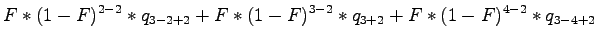 $\displaystyle F*(1-F)^{2-2}*q_{3-2+2}+F*(1-F)^{3-2}*q_{3+2}+F*(1-F)^{4-2}*q_{3-4+2}$