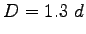$\displaystyle D=1.3~d$