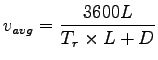 $\displaystyle v_{avg}=\frac{3600L}{T_r\times L+D}$