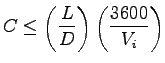 $\displaystyle C \leq\left(\frac{L}{D}\right)\left(\frac{3600}{V_i}\right)$