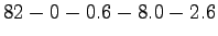 $\displaystyle 82-0-0.6-8.0-2.6$
