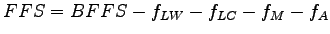 $\displaystyle FFS = BFFS - f_{LW} - f_{LC} - f_{M} - f_{A}$