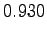 $\displaystyle 0.930$