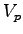 $\displaystyle V_p$