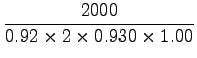 $\displaystyle \frac{2000}{0.92\times2\times0.930\times1.00}$