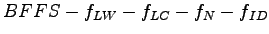 $\displaystyle BFFS - f_{LW} -f_{LC} -f_N - f_{ID}$