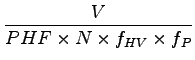 $\displaystyle \frac{V}{PHF \times N \times f_{HV} \times f_P}$
