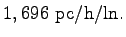$\displaystyle 1,696~\mathrm{pc/h/ln}.$