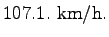 $\displaystyle 107.1.~\mathrm{km/h}.$