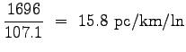 $\displaystyle \frac{1696}{107.1}~=~15.8~\mathrm{pc/km/ln}$