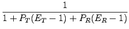 $\displaystyle \frac{1}{1+P_T(E_T-1)+P_R(E_R-1)}$