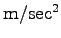 $ \mathrm{m/sec^2}$