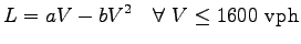 $\displaystyle L=aV-bV^2~~~\forall~V\leq1600~\mathrm{vph}$