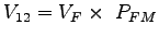 $\displaystyle V_{12} = V_{F} \times~ P_{FM}$