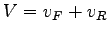 $ V=v_{F}+v_{R}$