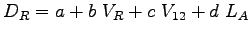 $\displaystyle D_{R}=a+b~V_{R}+c~V_{12}+d~L_{A}$
