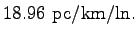 $\displaystyle 18.96~\mathrm{pc/km/ln}.$