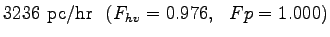 $\displaystyle 3236~\mathrm{pc/hr}~~(F_{hv}=0.976,~~Fp= 1.000)$