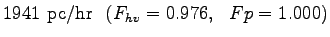 $\displaystyle 1941~\mathrm{pc/hr}~~(F_{hv}=0.976,~~Fp= 1.000)$