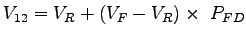 $\displaystyle V_{12}=V_{R}+(V_{F}-V_{R})\times~P_{FD}$