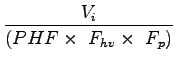 $\displaystyle \frac{V_i}{(PHF\times~F_{hv}\times~F_p)}$