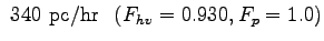 $\displaystyle ~340~\mathrm{pc/hr}~~(F_{hv}=0.930,F_{p}=1.0)$