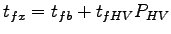 $\displaystyle t_{fx} = t_{fb} + t_{fHV} P_{HV}$