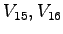 $ V_{15},V_{16}$